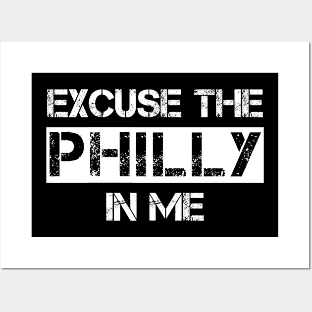 Excuse the Philly in me shirt Wall Art by mo designs 95